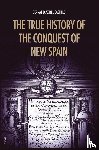 Diaz Del Castillo, Bernal - The True History of the Conquest of New Spain