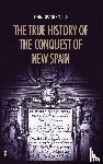 Diaz del Castillo, Bernal - The True History of the Conquest of New Spain