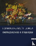 Lorca, Federico Garcia - Impresiones Y Paisajes