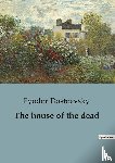 Dostoevsky, Fyodor - The house of the dead