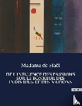 de Stael, Madame - de l'Influence Des Passions Sur Le Bonheur Des Individus Et Des Nations
