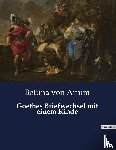 Arnim, Bettina Von - Goethes Briefwechsel mit einem Kinde