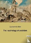 Le Bon, Gustave - The psychology of socialism