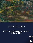 De Maistre, Xavier - VOYAGE AUTOUR DE MA CHAMBRE