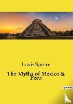 Spence, Lewis - The Myths of Mexico & Peru