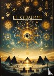 Trois Initiés - Le Kybalion, Étude sur la philosophie hermétique de l'ancienne Égypte et de l'ancienne Grèce