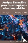 Massol, Philippe - Analyse financière pour les allergiques à la comptabilité: la méthode d'analyse financière applicable sur le terrain facilement