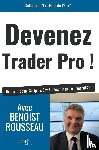 Rousseau, Benoist - Devenez trader pro !