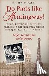 Strand, Lena - Do Paris like Hemingway!: A Paris travel guide, follow the path of F. Scott Fitzgerald, Kiki de Montparnasse and many others, cafés, restaurants