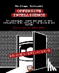 Dylewski, Philippe - Offensive Intelligence: 300 techniques, tools and tips to know everything about everyone, in business and beyond Fourth edition (2025-2026)
