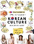 Kang, Woosung - [FULL COLOR] KOREAN CULTURE DICTIONARY - From Kimchi To K-Pop a\nd K-Drama Clichés. Everything About Korea Explained!