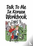  - Talk To Me In Korean Workbook - Level 9