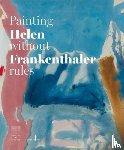  - Helen Frankenthaler: Painting Without Rules