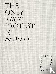 Noten, Dries van - Noten, D: Only True Protest Is Beauty