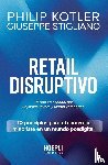 Kotler, Philip, Stigliano, Giuseppe - Retail Disruptivo