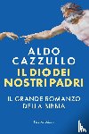 Cazzullo, Aldo - Il Dio dei nostri padri. Il grande romanzo della Bibbia