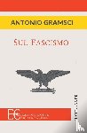 Gramsci, Antonio - SUL FASCISMO