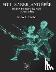 Bacher, Brian A. - Italian Treatises on Foil, Épée, and Saber