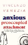Venezia, Vincenzo - Anxious Preoccupied Attachment