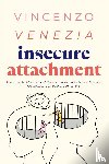 Venezia, Vincenzo - Insecure Attachment