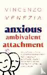 Venezia, Vincenzo - Anxious Ambivalent Attachment
