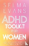 Evans, Selma - ADHD Toolkit for Women