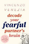 Venezia, Vincenzo - Decode Your Fearful Partner's Brain