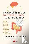 Gundry, Steven R. - La Paradoja Intestino-Cerebro: Mejora Tu Estado de Ánimo, Recupera La Claridad Mental Y Revierte Enfermedades Sanando Tu Microbioma.