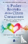 Snyder, Kimberly - El Poder Secreto de Los Cinco Corazones: Aprende a Utilizarlo Para Armonizar Tus Emociones, Despertar Una Salud Radiante Y Atraer Abundancia a Tu Vida