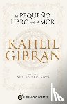 Douglas-Klotz, Neil - Pequeño Libro del Amor de Kahlil Gibran, El