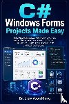 Liew, Voon Kiong - C# Windows Forms Projects Made Easy