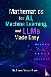 Liew, Voon Kiong - Mathematics for AI, Machine Learning, and LLMs Made Easy