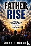 Holmes, Michael G - Father Rise