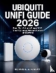Schumann, Richard E. - Ubiquiti UniFi Guide 2026