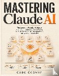 Corwin, Cade - Corwin, C: Mastering Claude AI