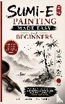 Brooks, Whitmore - Brooks, W: Sumi-E Painting Made Easy for Beginners