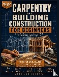 Carrow, Mireille - Carrow, M: Carpentry and Building Construction for Beginners