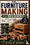 Monson, Juana M. - Monson, J: Furniture Making for Beginners
