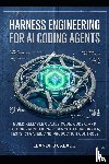 Calado, Leandro - Harness Engineering for AI Coding Agents