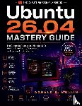 Mullin, Donald B. - Ubuntu 26.04 Mastery Guide