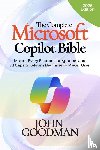 Goodman, John - THE COMPLETE MICROSOFT COPILOT BIBLE