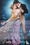 Barnes, Laura A - Whom Shall I Marry... An Earl or A Duke?