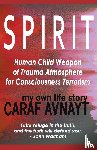 Avnayt, Caraf - S P I R I T - Human Child Source of Trauma Hormones for Emotional & Consciousness Terrorism