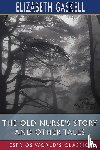 Gaskell, Elizabeth Cleghorn - The Old Nurse's Story and Other Tales (Esprios Classics)