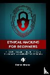 Nastase, Ramon A - The Ethical Hacking Guide for Beginners