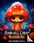 Peay, Regina - Adorable Creepy Mushrooms Coloring Book