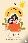 Barua, Tuhin - Nurture Your Mind | Mindfulness and Mental Health Self-Care Planner Journal