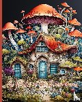 Nguyen, Thy - The World of Mushroom Homes Coloring Book
