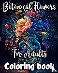 Norbert, Nikolas - Botanical Flowers Coloring book for Adults