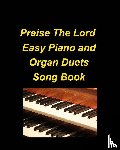 Taylor, Mary - Praise The Lord Easy Piano and Organ Duets Song Book